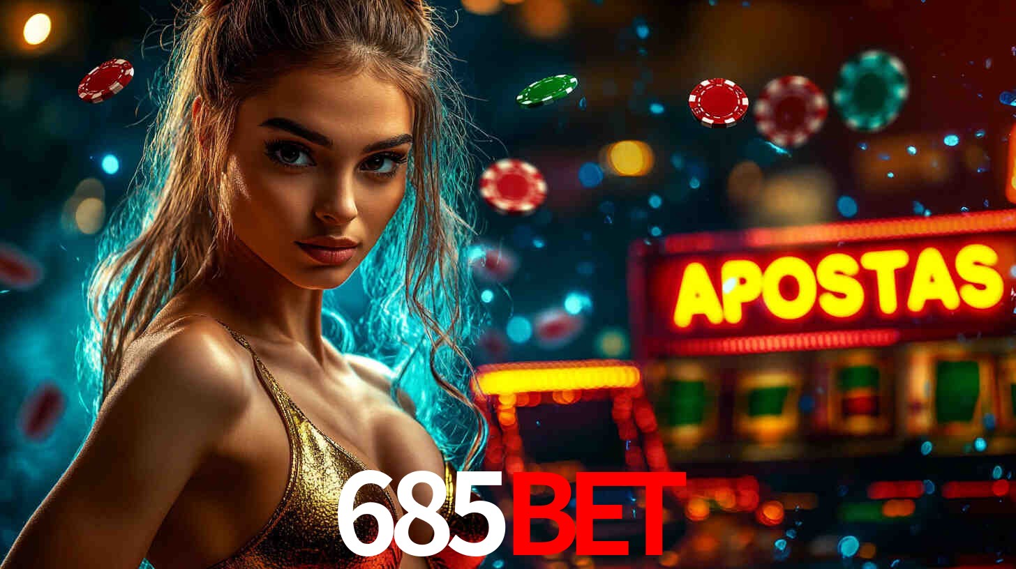 Apostas Esportivas na 685bet: Um Guia Completo